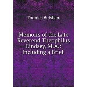   Theophilus Lindsey, M.A. Including a Brief . Thomas Belsham Books