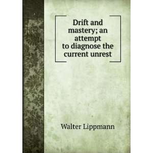   ; an attempt to diagnose the current unrest Walter Lippmann Books