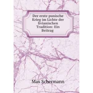   Lichte der livianischen Tradition Ein Beitrag . Max Schermann Books