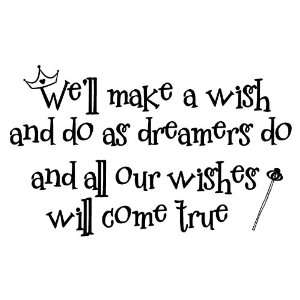 Well Make a Wish and Do As Dreamers Do and All Our Wishes Will Come 