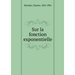   fonction exponentielle Charles, 1822 1901 Hermite  Books