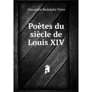   PoÃ¨tes du siÃ¨cle de Louis XIV Alexandre Rodolphe Vinet Books