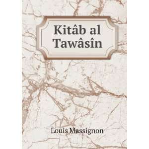  KitÃ¢b al TawÃ¢sÃ®n Louis Massignon Books