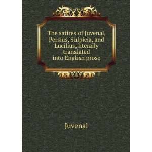   and Lucilius, literally translated into English prose Juvenal Books
