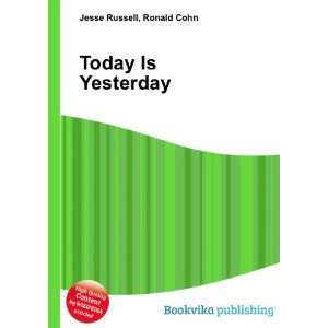 Today Is Yesterday Ronald Cohn Jesse Russell  Books