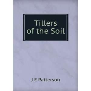  Tillers of the Soil J E Patterson Books