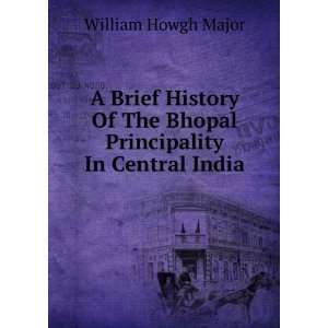  A Brief History of the Bhopal Principality in Central 