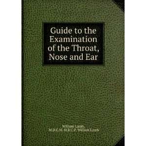  Guide to the Examination of the Throat, Nose and Ear M.D 