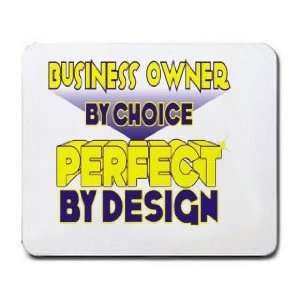  Business Owner By Choice Perfect By Design Mousepad 