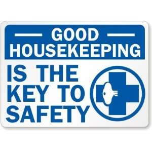 Good Housekeeping Is The Key To Safety (with graphic) Aluminum Sign 