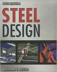 Steel Design, (1111576009), William T. Segui, Textbooks   Barnes 