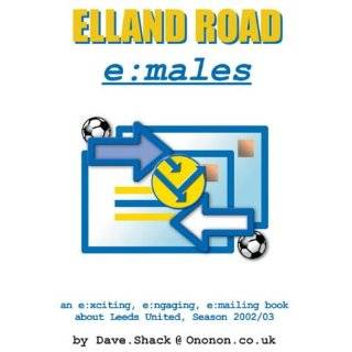 Elland Road EMales by Dave Shack ( Hardcover   Dec. 1, 2003)