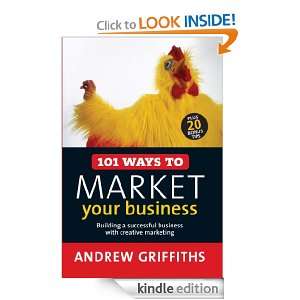 101 Ways to Market Your Business (101 . . .) Andrew Griffiths  