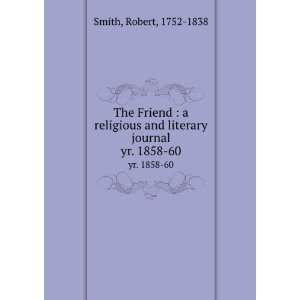  The Friend  a religious and literary journal. yr. 1858 60 