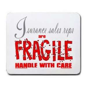  Insurance Sales Reps are FRAGILE handle with care Mousepad 