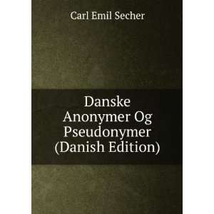  Danske Anonymer Og Pseudonymer (Danish Edition) Carl Emil 