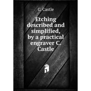   and simplified, by a practical engraver C. Castle. C. Castle Books