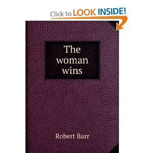  The woman wins Robert Barr Books
