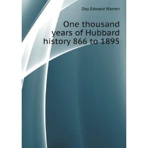 One thousand years of Hubbard history 866 to 1895 Day Edward Warren 
