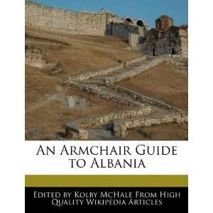    An Armchair Guide to Albania (9781241708603) Kolby McHale Books
