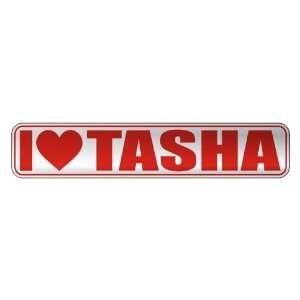   I LOVE TASHA  STREET SIGN NAME