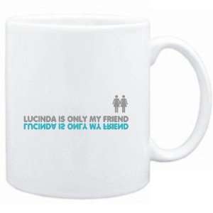  Mug White  Lucinda is only my friend  Female Names 
