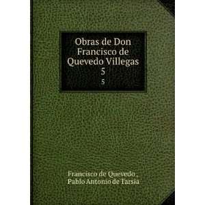   Villegas. 5 Pablo Antonio de Tarsia Francisco de Quevedo  Books