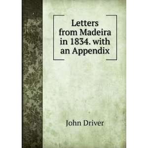   from Madeira in 1834. with an Appendix John Driver  Books