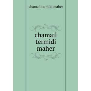  chamail termidi maher chamail termidi maher Books