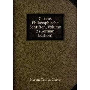   Schriften, Volume 2 (German Edition) Marcus Tullius Cicero Books