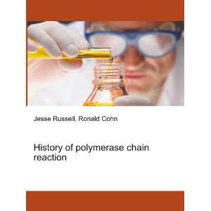  History of polymerase chain reaction Ronald Cohn Jesse 