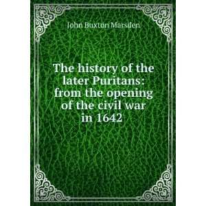   the opening of the civil war in 1642 . John Buxton Marsden Books