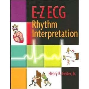  Henry B. Jr. Geiters E Z ECG(E Z ECG Rhythm Interpretation 