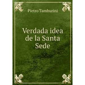   Idea De La Santa Sede (Spanish Edition) Pietro Tamburini Books
