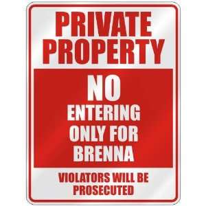   PROPERTY NO ENTERING ONLY FOR BRENNA  PARKING SIGN