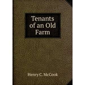  Tenants of an Old Farm. Henry C. McCook Books