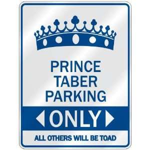   PRINCE TABER PARKING ONLY  PARKING SIGN NAME