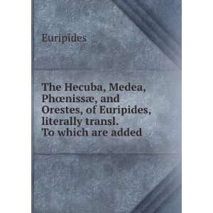  The Hecuba, Medea, PhÅnissÃ¦, and Orestes, of 