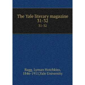 The Yale literary magazine. 31 32 Lyman Hotchkiss, 1846 1911,Yale 
