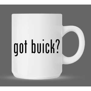  got buick?   Funny Humor Ceramic 11oz Coffee Mug Cup 