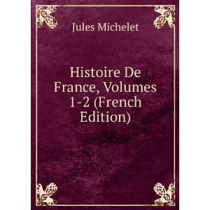   , Volumes 1 2 (French Edition) Jules Michelet  Books