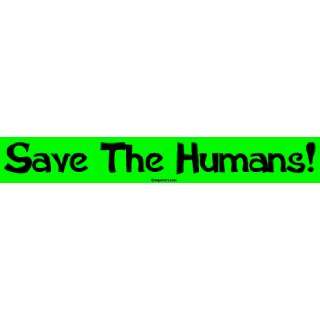  Save The Humans Bumper Sticker Automotive