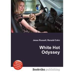  White Hot Odyssey Ronald Cohn Jesse Russell Books