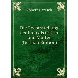   der Frau als Gattin und Mutter (German Edition) Robert Bartsch Books