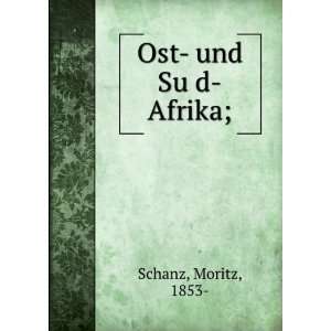  Ost  und SuÌ?d Afrika; Moritz, 1853  Schanz Books