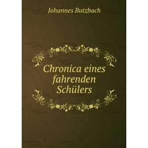    Chronica eines fahrenden SchÃ¼lers Johannes Butzbach Books