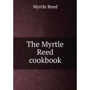  The Myrtle Reed cookbook Myrtle Reed Books