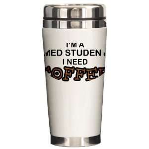  Med Student Need Coffee Humor Ceramic Travel Mug by 