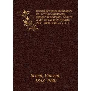   dynastie dUr  4000 3000 av. J. C.) Vincent, 1858 1940 Scheil Books