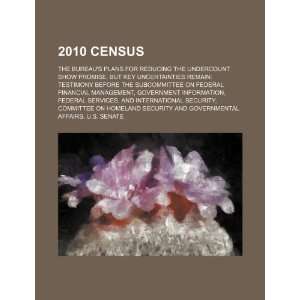  2010 census the Bureaus plans for reducing the 